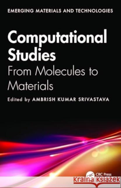Computational Studies: From Molecules to Materials Ambrish Kumar Srivastava 9781032528540 CRC Press - książka