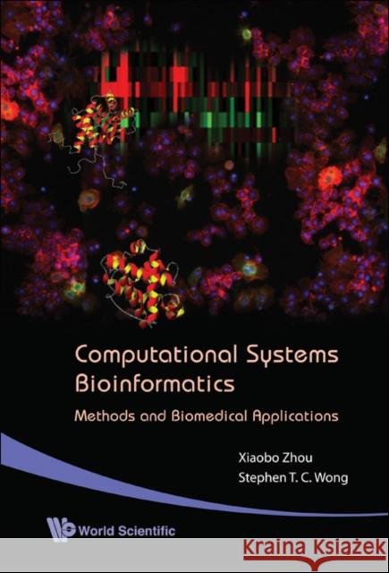 Computational Systems Bioinformatics - Methods and Biomedical Applications Wong, Stephen Tin Chi 9789812707048 World Scientific Publishing Company - książka
