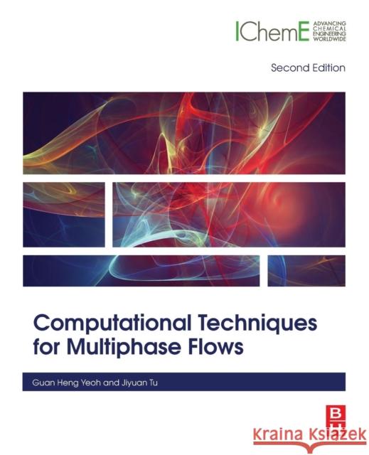 Computational Techniques for Multiphase Flows Guan-Heng Yeoh Jiyuan Tu 9780081024539 Butterworth-Heinemann - książka