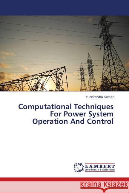 Computational Techniques For Power System Operation And Control Kumar, Y. Narendra 9786139855315 LAP Lambert Academic Publishing - książka