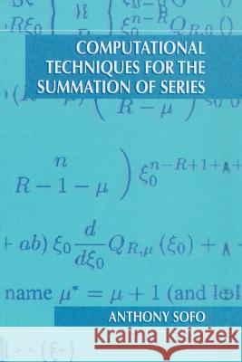 Computational Techniques for the Summation of Series Anthony Sofo 9781461349044 Springer - książka