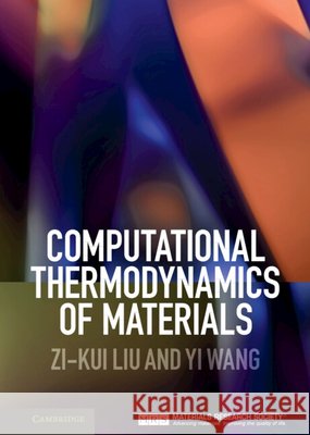 Computational Thermodynamics of Materials Zi Kui Liu 9780521198967 CAMBRIDGE UNIVERSITY PRESS - książka