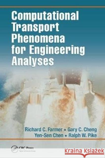 Computational Transport Phenomena for Engineering Analyses Farmer, Richard C. (SECA, Inc., Carson City, Nevada, USA)|||Pike, Ralph W. (Louisiana State University, Baton Rouge, USA 9781138114296  - książka