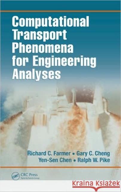 Computational Transport Phenomena for Engineering Analyses Richard C. Farmer Ralph W. Pike 9781420067569 TAYLOR & FRANCIS LTD - książka