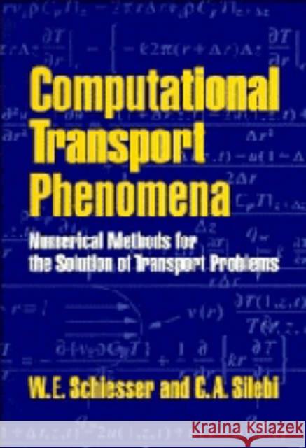 Computational Transport Phenomena: Numerical Methods for the Solution of Transport Problems Schiesser, W. E. 9780521553780 Cambridge University Press - książka