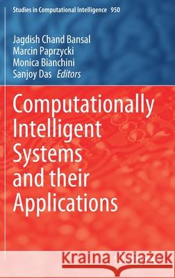 Computationally Intelligent Systems and Their Applications Jagdish Chand Bansal Marcin Paprzycki Monica Bianchini 9789811604065 Springer - książka