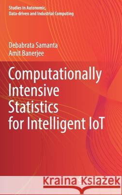 Computationally Intensive Statistics for Intelligent Iot Samanta, Debabrata 9789811659355 Springer Singapore - książka