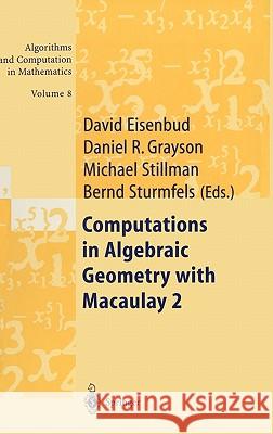 Computations in Algebraic Geometry with Macaulay 2 D. Eisenbud D. Grayson M. Stillman 9783540422303 Springer - książka