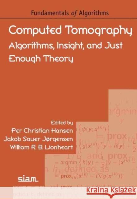 Computed Tomography: Algorithms, Insight, and Just Enough Theory Per Christian Hansen Jakob Sauer Jorgensen William R. B. Lionheart 9781611976663 Society for Industrial & Applied Mathematics, - książka