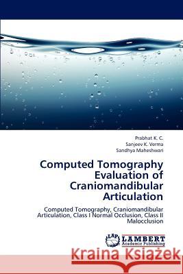 Computed Tomography Evaluation of Craniomandibular Articulation Prabhat K Sanjeev K. Verma Sandhya Maheshwari 9783659141980 LAP Lambert Academic Publishing - książka