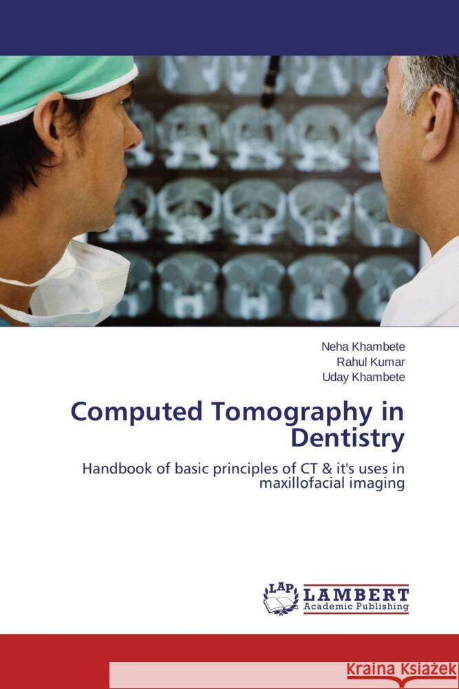 Computed Tomography in Dentistry Khambete Neha, Kumar Rahul, Khambete Uday 9783848440924 LAP Lambert Academic Publishing - książka