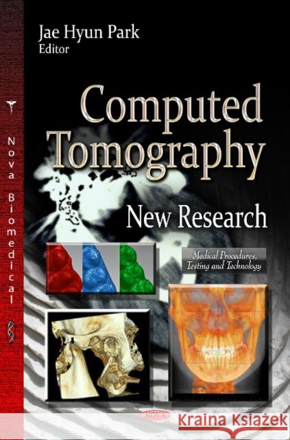 Computed Tomography: New Research Jae Hyun Park 9781624171536 Nova Science Publishers Inc - książka