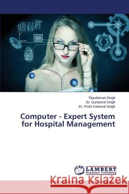 Computer - Expert System for Hospital Management Singh Ripudaman                          Singh Er Gurkamal 9783659516177 LAP Lambert Academic Publishing - książka
