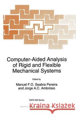 Computer-Aided Analysis of Rigid and Flexible Mechanical Systems Manuel F. Pereira Manuel F. O. Seabr Jorge A. C. Ambrosio 9780792328391 Kluwer Academic Publishers - książka