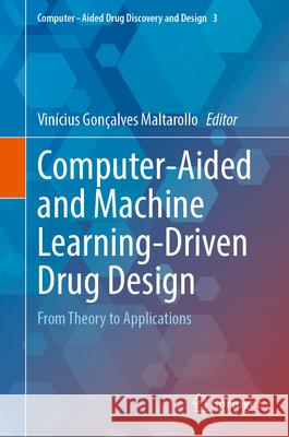 Computer-Aided and Machine Learning-Driven Drug Design: From Theory to Applications Vin?cius Gon?alves Maltarollo 9783031767173 Springer - książka