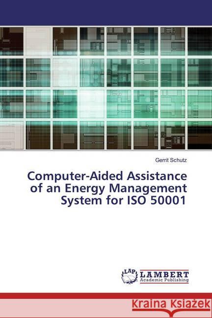 Computer-Aided Assistance of an Energy Management System for ISO 50001 Schutz, Gerrit 9786200214799 LAP Lambert Academic Publishing - książka