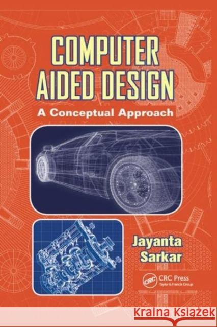 Computer Aided Design: A Conceptual Approach Jayanta Sarkar 9781138885448 Taylor and Francis - książka