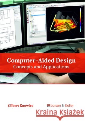 Computer-Aided Design: Concepts and Applications Gilbert Knowles 9781635496789 Larsen and Keller Education - książka