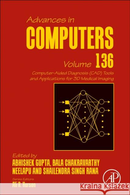 Computer-Aided Diagnosis (Cad) Tools and Applications for 3D Medical Imaging: Volume 136 Abhishek Gupta Bala Chakravarthy Neelapu Shailendra Singh Rana 9780323988575 Academic Press - książka