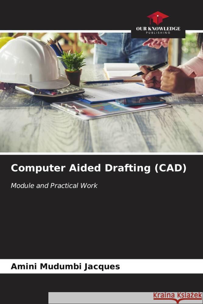 Computer Aided Drafting (CAD) Amini Mudumb 9786207140374 Our Knowledge Publishing - książka