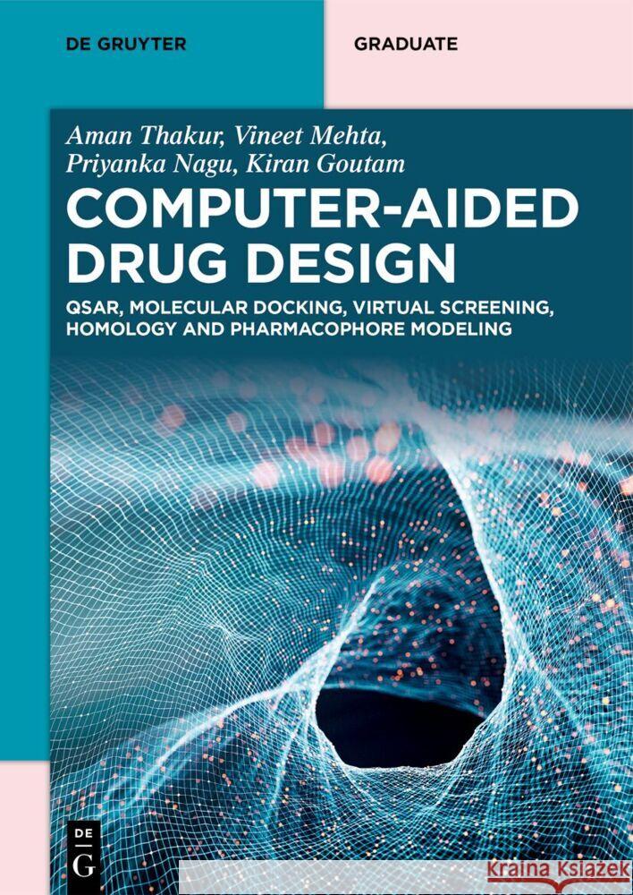 Computer-Aided Drug Design: Qsar, Molecular Docking, Virtual Screening, Homology and Pharmacophore Modeling Aman Thakur Vineet Mehta Priyanka Nagu 9783111434742 de Gruyter - książka