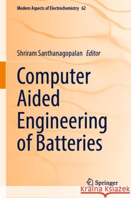 Computer Aided Engineering of Batteries Shriram Santhanagopalan 9783031176067 Springer - książka