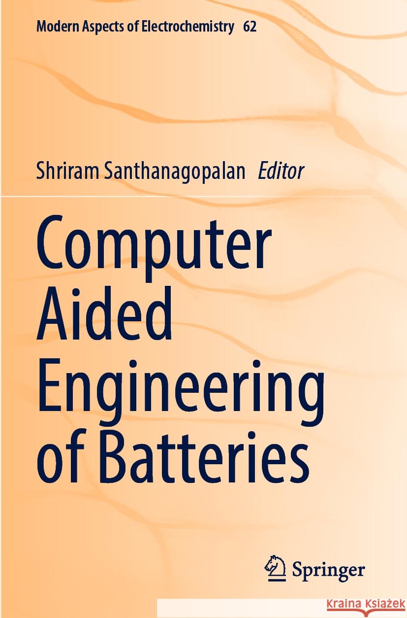 Computer Aided Engineering of Batteries Shriram Santhanagopalan 9783031176098 Springer - książka