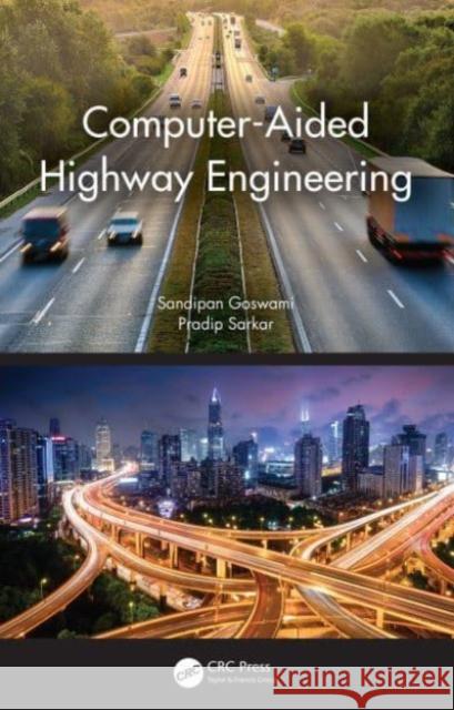 Computer-Aided Highway Engineering Pradip (Asian Institute of Transport Development, New Delhi, INDIA) Sarkar 9780367493974 Taylor & Francis Ltd - książka