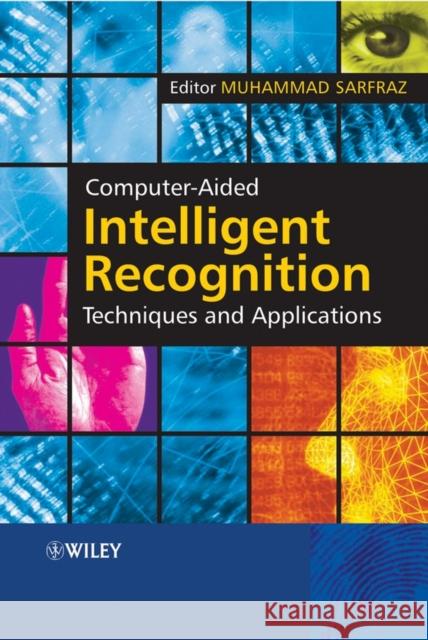 Computer-Aided Intelligent Recognition Techniques and Applications Muhammad Sarfraz 9780470094143 John Wiley & Sons - książka