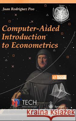 Computer-Aided Introduction to Econometrics J. M. Rodriguez-Poo Juan M. Rodrigue Juan Rodrigue 9783540441144 Springer - książka