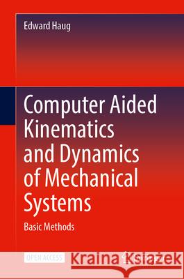 Computer Aided Kinematics and Dynamics of Mechanical Systems: Basic Methods Edward Haug 9783032169068 Springer - książka