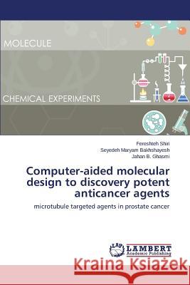 Computer-aided molecular design to discovery potent anticancer agents Shiri Fereshteh 9783659589188 LAP Lambert Academic Publishing - książka