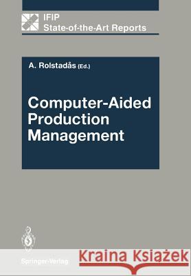 Computer-Aided Production Management Asbjorn Rolstadas 9783642733208 Springer - książka