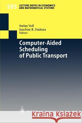 Computer-Aided Scheduling of Public Transport Stefan Voß, Joachim R. Daduna 9783540422433 Springer-Verlag Berlin and Heidelberg GmbH &  - książka