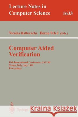 Computer Aided Verification: 11th International Conference, Cav'99, Trento, Italy, July 6-10, 1999, Proceedings Halbwachs, Nicolas 9783540662020 Springer Berlin Heidelberg - książka