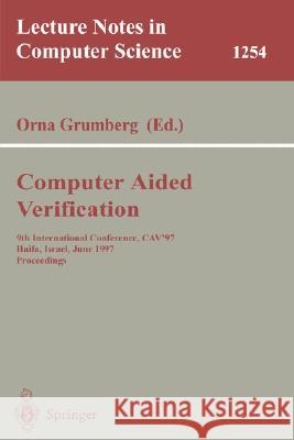 Computer Aided Verification: 9th International Conference, Cav'97, Haifa, Israel, June 22-25, 1997, Proceedings Grumberg, Orna 9783540631668 Springer - książka