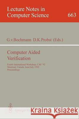 Computer Aided Verification: Fourth International Workshop, Cav '92, Montreal, Canada, June 29 - July 1, 1992. Proceedings Bochmann, Gregor Von 9783540564966 Springer - książka