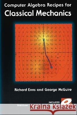 Computer Algebra Recipes for Classical Mechanics Richard H. Enns, George C. McGuire 9780817642914 Birkhauser Boston Inc - książka
