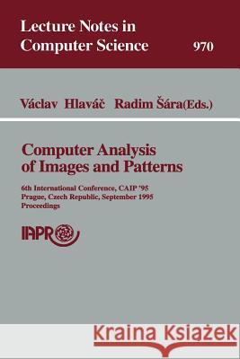 Computer Analysis of Images and Patterns: 6th International Conference, Caip'95, Prague, Czech Republic, September 6-8, 1995 Proceedings Vaclav Hlavac Radim Sara 9783540602682 Springer - książka