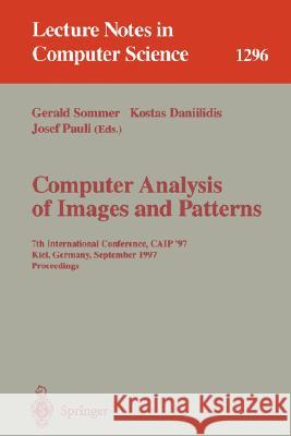 Computer Analysis of Images and Patterns: 7th International Conference, Caip '97, Kiel, Germany, September 10-12, 1997. Proceedings. Sommer, Gerald 9783540634607 Springer - książka