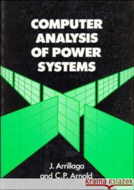 Computer Analysis of Power Systems J. Arrillaga Jos Arrillaga C. P. Arnold 9780471927600 John Wiley & Sons - książka