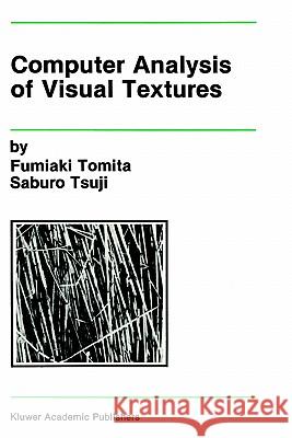 Computer Analysis of Visual Textures Fumiaki Tomita Saburo Tsuji 9780792391142 Springer - książka