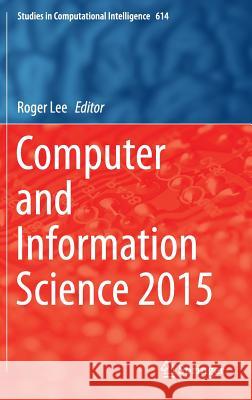 Computer and Information Science 2015 Roger Lee 9783319234663 Springer - książka