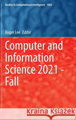 Computer and Information Science 2021 - Fall Roger Lee 9783030905279 Springer - książka