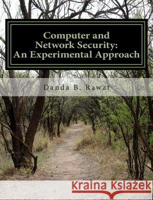 Computer and Network Security: An Experimental Approach Danda B. Rawat 9781484092507 Createspace - książka