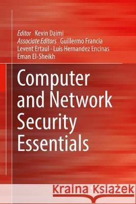 Computer and Network Security Essentials Kevin Daimi Guillermo Francia Levent Ertaul 9783319584232 Springer - książka
