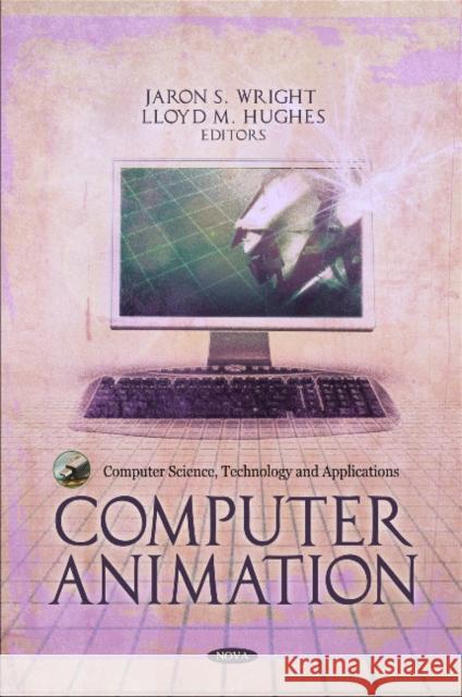 Computer Animation Jaron S Wright, Lloyd M Hughes 9781607415596 Nova Science Publishers Inc - książka