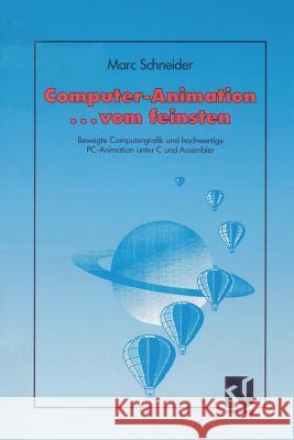 Computer Animation ... Vom Feinsten: Bewegte Computergrafik Und Hochwertige Pc-Animation Unter C Und Assembler Marc Schneider 9783528052454 Vieweg+teubner Verlag - książka