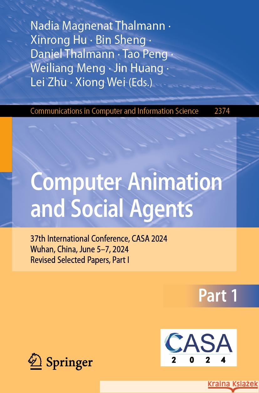 Computer Animation and Social Agents: 37th International Conference, CASA 2024, Wuhan, China, June 5–7, 2024, Revised Selected Papers, Part I Nadia Magnenat Thalmann, Xinrong Hu, Bin Sheng 9789819626809 Springer Nature Switzerland AG - książka