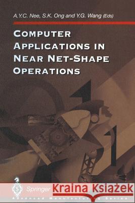 Computer Applications in Near Net-Shape Operations A. Y. C. Nee Soh K. Ong Yun G. Wang 9781447111597 Springer - książka